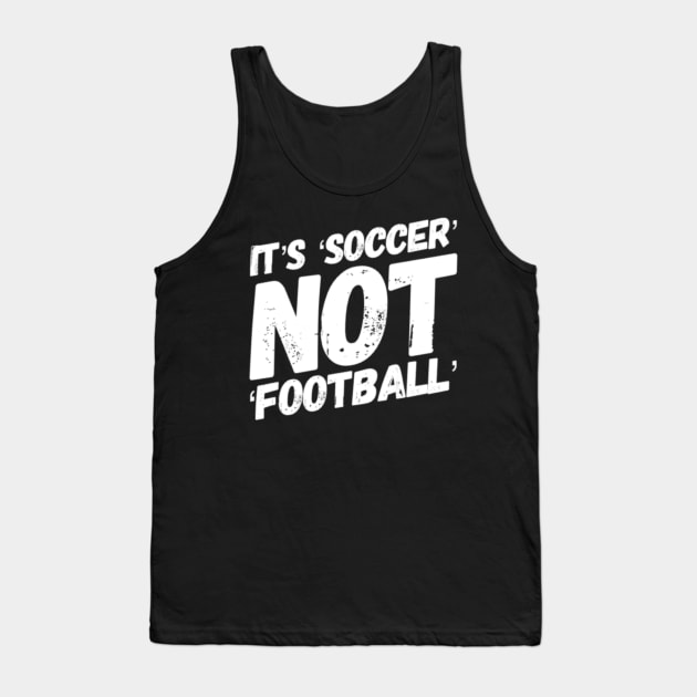 It's football not soccer! Tank Top by Artistio